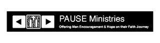 PAUSE MINISTRIES OFFERING MEN ENCOURAGEMENT & HOPE ON THEIR FAITH JOURNEY