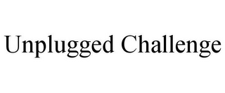 UNPLUGGED CHALLENGE