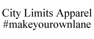 CITY LIMITS APPAREL #MAKEYOUROWNLANE