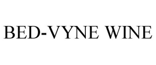 BED-VYNE WINE