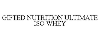 GIFTED NUTRITION ULTIMATE ISO WHEY