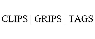 CLIPS | GRIPS | TAGS