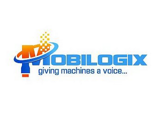 MOBILOGIX GIVING MACHINES A VOICE...