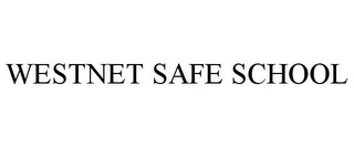 WESTNET SAFE SCHOOL