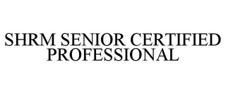 SHRM SENIOR CERTIFIED PROFESSIONAL