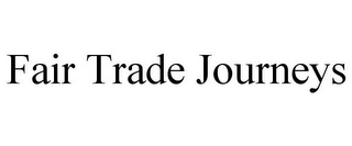 FAIR TRADE JOURNEYS