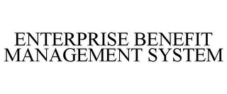 ENTERPRISE BENEFIT MANAGEMENT SYSTEM