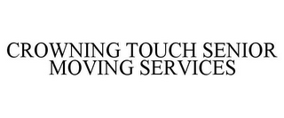 CROWNING TOUCH SENIOR MOVING SERVICES