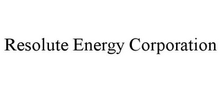 RESOLUTE ENERGY CORPORATION