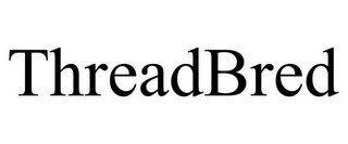 THREADBRED