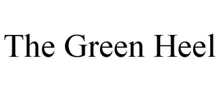 THE GREEN HEEL
