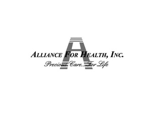 A ALLIANCE FOR HEALTH, INC. PRECIOUS CARE...FOR LIFE