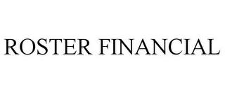 ROSTER FINANCIAL