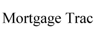 MORTGAGE TRAC