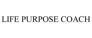 LIFE PURPOSE COACH