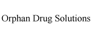 ORPHAN DRUG SOLUTIONS