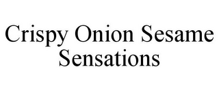 CRISPY ONION SESAME SENSATIONS