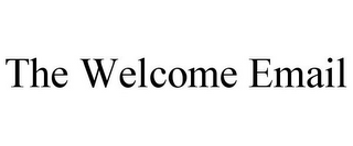 THE WELCOME EMAIL