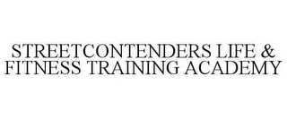 STREETCONTENDERS LIFE & FITNESS TRAINING ACADEMY