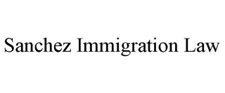SANCHEZ IMMIGRATION LAW