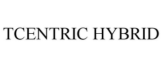 TCENTRIC HYBRID