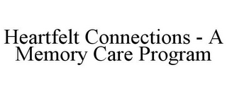 HEARTFELT CONNECTIONS - A MEMORY CARE PROGRAM