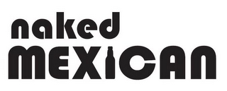 NAKED MEXICAN