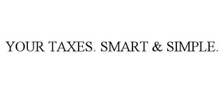 YOUR TAXES. SMART & SIMPLE.