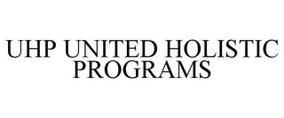 UHP UNITED HOLISTIC PROGRAMS