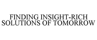 FINDING INSIGHT-RICH SOLUTIONS OF TOMORROW