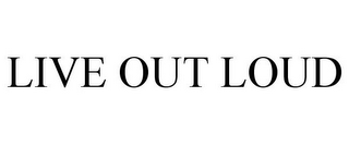 LIVE OUT LOUD