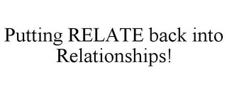 PUTTING RELATE BACK INTO RELATIONSHIPS!