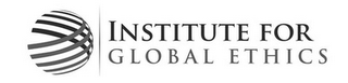 INSTITUTE FOR GLOBAL ETHICS