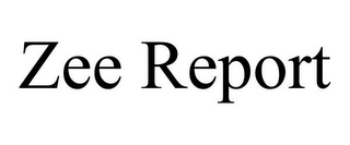 ZEE REPORT