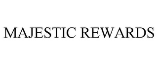 MAJESTIC REWARDS