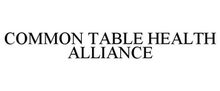 COMMON TABLE HEALTH ALLIANCE