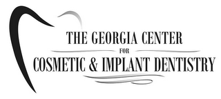 THE GEORGIA CENTER FOR COSMETIC & IMPLANT DENTISTRY