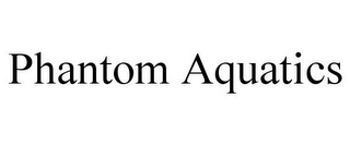 PHANTOM AQUATICS