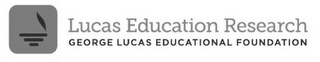 LUCAS EDUCATION RESEARCH GEORGE LUCAS EDUCATIONAL FOUNDATION