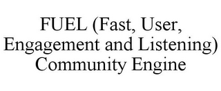 FUEL (FAST, USER, ENGAGEMENT AND LISTENING) COMMUNITY ENGINE