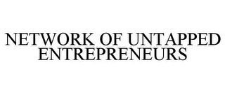 NETWORK OF UNTAPPED ENTREPRENEURS