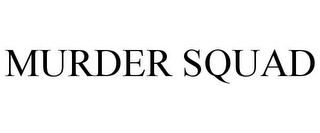 MURDER SQUAD