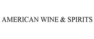 AMERICAN WINE & SPIRITS