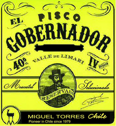 PISCO EL GOBERNADOR VALLE DE LIMARI 400GL IV REGION MOSCATEL SELECCIONADO RESERVADO MIGUEL TORRES MIGUEL TORRES CHILE PIONEER IN CHILE SINCE 1979