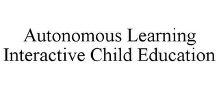 AUTONOMOUS LEARNING INTERACTIVE CHILD EDUCATION