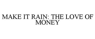 MAKE IT RAIN: THE LOVE OF MONEY