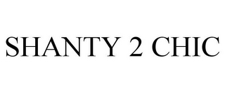 SHANTY 2 CHIC