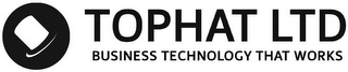 TOPHAT LTD BUSINESS TECHNOLOGY THAT WORKS