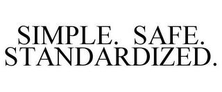 SIMPLE. SAFE. STANDARDIZED.