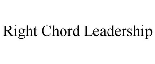 RIGHT CHORD LEADERSHIP